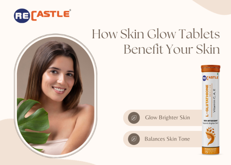 skin glow tablets benefit